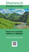 Shamrock. Petali irlandesi in Val Trebbia. Itinerari escursionistici intorno a Bobbio edito da Infocartografica