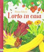 L' orto dei bambini 2. Schede tecniche di coltivazione di ortaggi