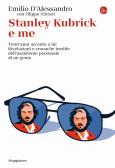 Stanley Kubrick e me. Trent'anni accanto a lui. Rivelazioni e cronache inedite dell'assistente personale di un genio edito da Il Saggiatore