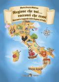 Regione che vai... racconti che trovi. Racconti e leggende dalle Regioni d'Italia per Scuola secondaria di I grado (medie inferiori)