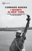 I segreti di New York. Storie, luoghi e personaggi di una metropoli edito da Einaudi