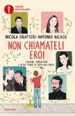 Non chiamateli eroi. Falcone, Borsellino e altre storie di lotta alle mafie edito da Mondadori