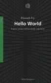 Hello world. Essere umani nell'era delle macchine edito da Bollati Boringhieri