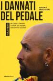 I dannati del pedale. Da Coppi a Pantani i ciclisti più inquieti, romantici e faustiani edito da Ediciclo