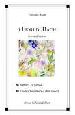 I fiori di Bach. Guarisci te stesso. I dodici guaritori e altri rimedi edito da Galeazzi Editore