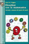 Divertirsi con la matematica. Curiosità e stranezze del mondo dei numeri edito da edizioni Dedalo