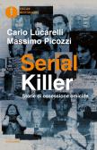 Serial killer. Storie di ossessione omicida edito da Mondadori