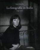 La fotografia in Italia (1945-1975). Ediz. illustrata edito da Contrasto