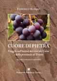 Cuore di pietra. Un viaggio nell'anima dei vini del Carso edito da Hammerle Editori in Trieste