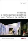 Politiche e management pubblico per l'arte e la cultura edito da EGEA