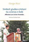 Simboli giudeo-cristiani tra scienza e fede. Riflessioni con Carmen Hernández edito da Chirico