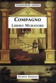 Compagno libero muratore. Manuale o avviamento ad uso degli iniziati al grado di compagno d'arte edito da Secreta