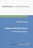 Johann Sebastian Bach. Il musicista teologo edito da Claudiana