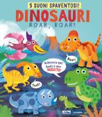 Dinosauri, roar, roar! Ediz. a colori edito da De Agostini