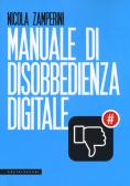 Manuale di disobbedienza digitale edito da Castelvecchi