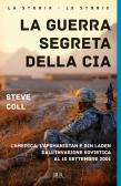 La guerra segreta della CIA. L'America, l'Afghanistan e Bin Laden dall'invasione sovietica al 10 settembre 2001 edito da Rizzoli