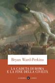 La caduta di Roma e la fine della civiltà edito da Laterza
