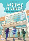 Insieme si vince! Impegno e passioni di ragazzi di oggi per Scuola secondaria di I grado (medie inferiori)