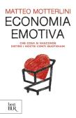 Economia emotiva. Che cosa si nasconde dietro i nostri conti quotidiani edito da Rizzoli