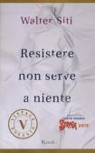 Resistere non serve a niente edito da Rizzoli