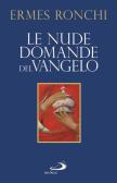 Le nude domande del Vangelo. Meditazioni proposte a Papa Francesco e alla Curia romana edito da San Paolo Edizioni