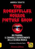 The Rockefeller horror picture show. Big pharma: il criminale sovvertimento della scienza medica edito da Arianna Editrice
