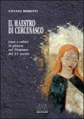 Il maestro di Cercenasco. Luce e colore in pittura nel Piemonte del XV secolo edito da Marco Valerio