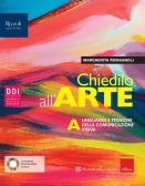 Chiedilo all'arte. Con Album dell'arte. Per la Scuola media. Con e-book. Con espansione online vol. A-B per Scuola secondaria di I grado (medie inferiori)