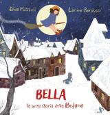Bella, la vera storia della Befana. Ediz. illustrata edito da Pulce