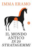 Il mondo antico in 20 stratagemmi edito da Laterza