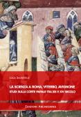La scienza a Roma, Viterbo, Avignone. Studi sulla corte papale fra XIII e XIV secolo edito da Archeoares