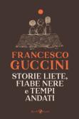 Storie liete, fiabe nere e tempi andati edito da Rizzoli Lizard