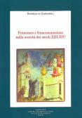 Francesco e francescanesimo nella società dei secoli XIII-XIV edito da Fondazione CISAM