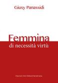 Femmina. Di necessità virtù edito da Maurizio Vetri Editore
