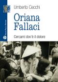 Oriana Fallaci. Cercami dov'è il dolore edito da Mauro Pagliai Editore