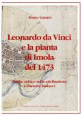 Leonardo da Vinci e la pianta di Imola del 1473. Studio critico sulla attribuzione a Danesio Maineri edito da Editrice Il Nuovo Diario Messaggero