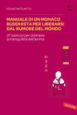 Manuale di un monaco buddhista per liberarsi dal rumore del mondo. 37 esercizi per ottenere la tranquillità dell'anima edito da Vallardi A.