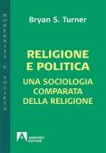 Religione e politica. Una sociologia comparata della religione edito da Armando Editore