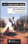 Iniziazione presso gli amerindi. La capanna sudatoria e i riti sciamanici edito da L'Età dell'Acquario