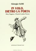 In volo, dietro la porta. Mary Poppins e Pamela Lyndon Travers edito da Il Ponte Vecchio