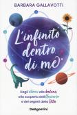 L'infinito dentro di me. Dagli atomi alle balene, alla scoperta dell'Universo e dei segreti della vita edito da De Agostini