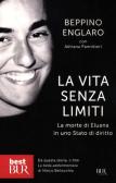 La vita senza limiti. La morte di Eluana in uno Stato di diritto edito da Rizzoli