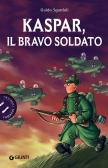 Kaspar, il bravo soldato edito da Giunti Editore
