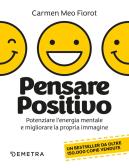 Pensare positivo. Potenziare l'energia mentale e migliorare la propria immagine edito da Demetra