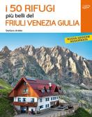 I 50 rifugi più belli del Friuli Venezia Giulia edito da Iter Edizioni