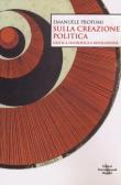 Sulla creazione politica. Critica filosofica e rivoluzione edito da Editori Internazionali Riuniti