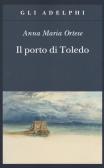 Il porto di Toledo edito da Adelphi