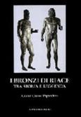 I bronzi di Riace tra storia e leggenda edito da Gangemi Editore