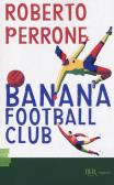 Banana Football Club edito da Rizzoli