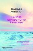 L' amore, quando tutto è perduto edito da Rizzoli